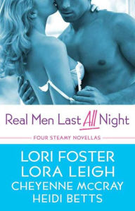 Title: Real Men Last All Night: Four Steamy Novellas, Author: Lori Foster