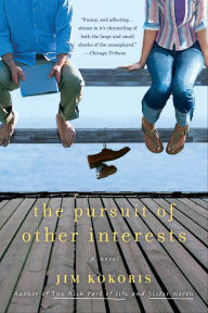 Title: The Pursuit of Other Interests: A Novel, Author: Jim Kokoris