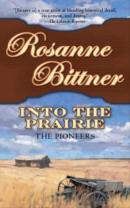 Title: Into the Prairie: The Pioneers, Author: Rosanne Bittner