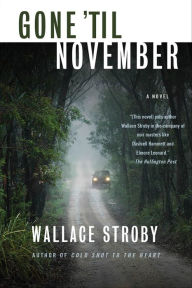 Title: Gone 'til November: A Novel, Author: Wallace Stroby