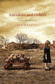 Title: Ancestors and Others: New and Selected Stories, Author: Fred Chappell