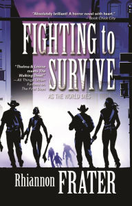 Title: Fighting to Survive (As the World Dies, Book Two), Author: Rhiannon Frater