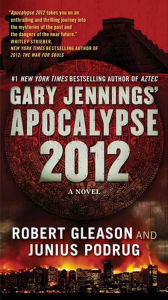 Title: Apocalypse 2012: A Novel, Author: Gary Jennings