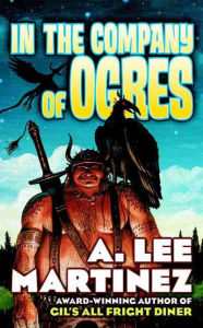 Title: In the Company of Ogres, Author: A. Lee Martinez