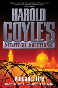 Title: Vulcan's Fire: Harold Coyle's Strategic Solutions, Inc., Author: Harold Coyle