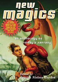 Title: New Magics: An Anthology of Today's Fantasy, Author: Patrick Nielsen Hayden