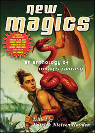 Title: New Magics: An Anthology of Today's Fantasy, Author: Patrick Nielsen Hayden
