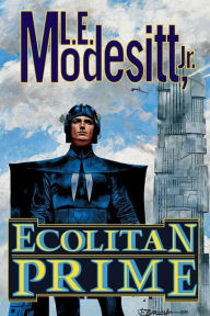 Title: Ecolitan Prime: Two complete novels of the Galactic Empire: The Ecologic Envoy and The Ecolitan Enigma, Author: L. E. Modesitt Jr.