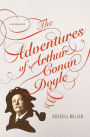 The Adventures of Arthur Conan Doyle: A Biography