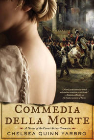 Title: Commedia della Morte: A Novel of the Count Saint-Germain, Author: Chelsea Quinn Yarbro