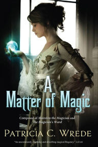 Title: A Matter of Magic, Author: Patricia C. Wrede