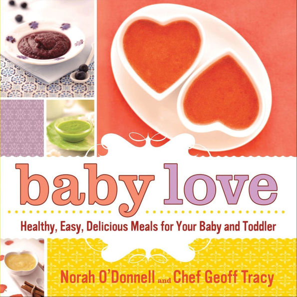 Baby Love: Healthy, Easy, Delicious Meals for Your Baby and Toddler