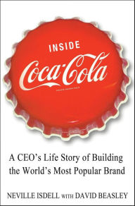 Title: Inside Coca-Cola: A CEO's Secrets on Building the World's Most Popular Brand, Author: Neville Isdell