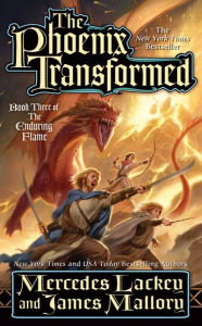 Title: The Phoenix Transformed (Enduring Flame Series #3), Author: Mercedes Lackey