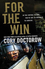 Title: For the Win: A Novel, Author: Cory Doctorow