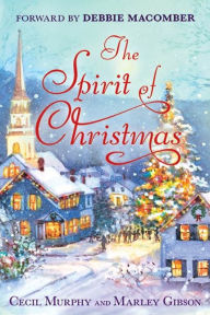 Title: The Spirit of Christmas: With a Foreword by Debbie Macomber, Author: Cecil Murphey