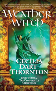 Title: Weatherwitch: Book Three of The Crowthistle Chronicles, Author: Cecilia Dart-Thornton