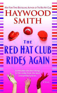 Title: The Red Hat Club Rides Again: A Novel, Author: Haywood Smith