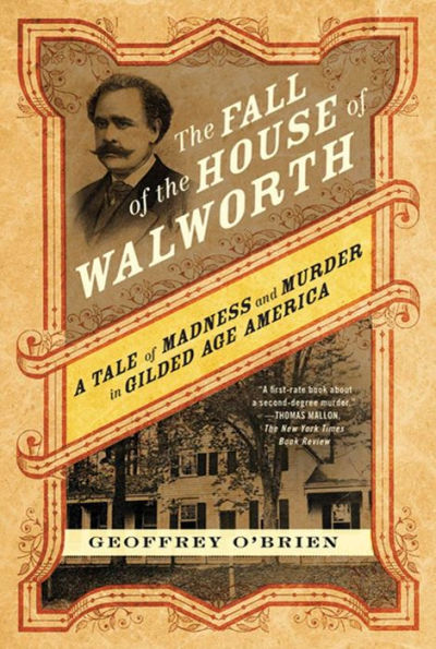 The Fall of the House of Walworth: A Tale of Madness and Murder in Gilded Age America