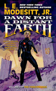 Title: Dawn for a Distant Earth: The Forever Hero, Volume 1, Author: L. E. Modesitt Jr.