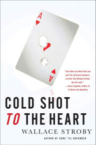 Downloading free books to nook Cold Shot to the Heart by Wallace Stroby (English literature) 9781429989695