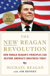 Title: The New Reagan Revolution: How Ronald Reagan's Principles Can Restore America's Greatness, Author: Michael Reagan