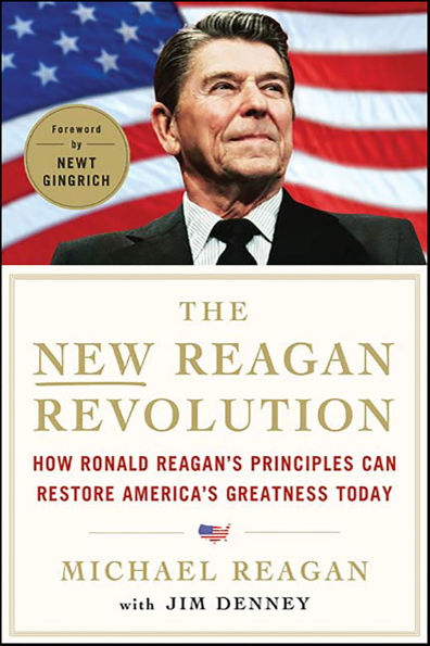 The New Reagan Revolution: How Ronald Reagan's Principles Can Restore America's Greatness