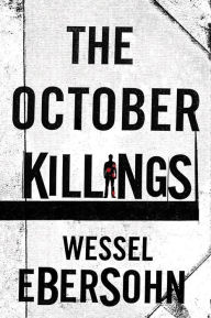 Title: The October Killings, Author: Wessel Ebersohn