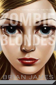 Title: Zombie Blondes, Author: Brian James