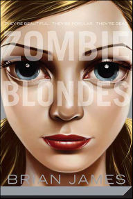 Title: Zombie Blondes, Author: Brian James