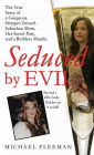 Seduced by Evil: The True Story of a Gorgeous Stripper-Turned-Suburban-Mom, Her Secret Past, and a Ruthless Murder