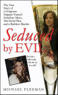 Seduced by Evil: The True Story of a Gorgeous Stripper-Turned-Suburban-Mom, Her Secret Past, and a Ruthless Murder