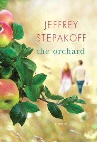 Title: The Orchard, Author: Jeffrey Stepakoff