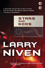 Title: Stars and Gods: A Collection of Fact, Fiction & Wit, Author: Larry Niven