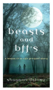 Title: Beasts and BFFs (13 to Life Series), Author: Shannon Delany