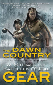 Title: The Dawn Country: A People of the Longhouse Novel, Author: W. Michael Gear