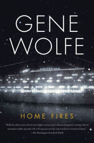Title: Home Fires, Author: Gene Wolfe