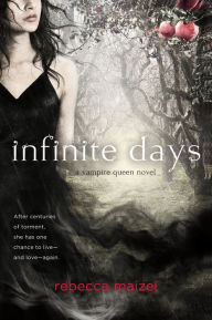 Title: Infinite Days: A Vampire Queen Novel, Author: Rebecca Maizel