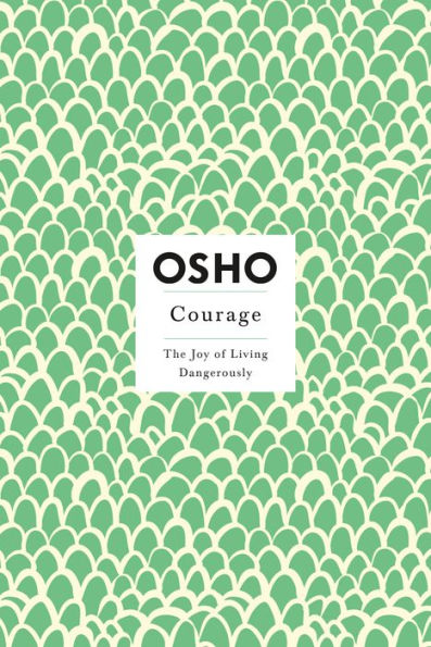 Courage: The Joy of Living Dangerously