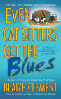 Even Cat Sitters Get the Blues: A Dixie Hemingway Mystery