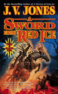 Title: A Sword from Red Ice: Book Three of Sword of Shadows, Author: J. V. Jones