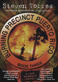 Title: Burning Precinct Puerto Rico: Book Three: A Luis Gonzalo Novel, Author: Steven Torres