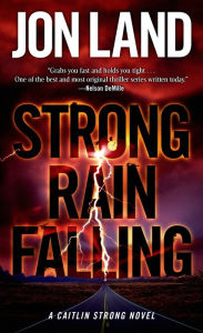 Title: Strong Rain Falling (Caitlin Strong Series #5), Author: Jon Land