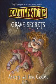 Title: Deadtime Stories: Grave Secrets, Author: Annette Cascone