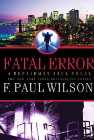 Title: Fatal Error (Repairman Jack Series #14), Author: F. Paul Wilson
