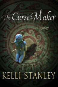 Title: The Curse-Maker: A Mystery, Author: Kelli Stanley