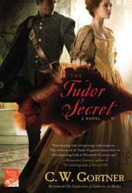 Title: The Tudor Secret: A Novel, Author: C. W. Gortner