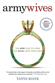 Title: Army Wives: The Unwritten Code of Military Marriage, Author: Tanya Biank