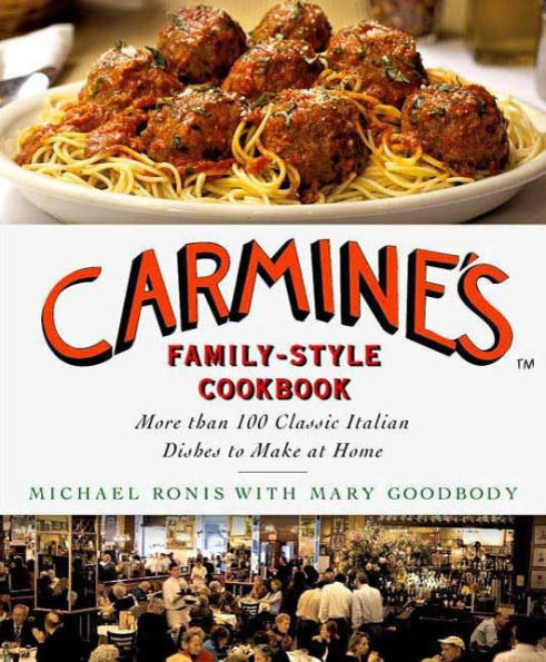 Carmine's Family-Style Cookbook: More Than 100 Classic Italian Dishes to Make at Home