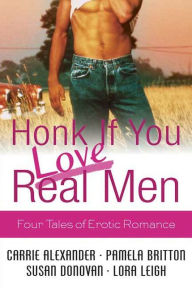 Title: Honk If You Love Real Men: Four Tales of Erotic Romance, Author: Carrie Alexander